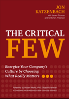 The Critical Few: Energize Your Company’s Culture by Choosing What Really Matters